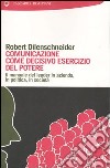 Comunicazione come decisivo esercizio del potere libro