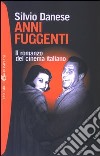 Anni fuggenti. Il romanzo del cinema italiano libro