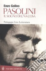 Pasolini. Il sogno di una cosa libro