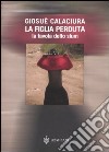 La figlia perduta. La favola dello slum libro