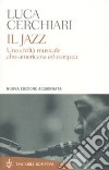 Il jazz. Una civiltà musicale afro-americana ed europea libro