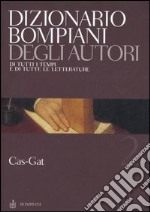 Dizionario Bompiani degli autori. Di tutti i tempi e di tutte le letterature. Vol. 2: Cas-Gat libro