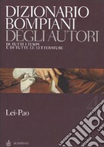 Dizionario Bompiani degli autori. Di tutti i tempi e di tutte le letterature. Vol. 4: Lei-Pao libro