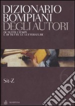 Dizionario Bompiani degli autori. Di tutti i tempi e di tutte le letterature. Vol. 6: Sit-Z libro