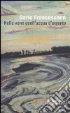 Nelle vene quell'acqua d'argento libro di Franceschini Dario