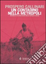 Un contadino nella metropoli. Ricordi di un militante delle Brigate Rosse libro