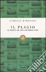 Il plagio. La volpe è un lupo che manda fiori libro