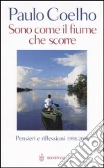 Sono come il fiume che scorre. Pensieri e riflessioni 1998-2005 libro usato