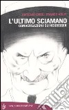 L'ultimo sciamano. Conversazioni su Heidegger libro di Gnoli Antonio Volpi Franco