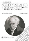 Il mondo come volontà e rappresentazione. Testo tedesco a fronte libro