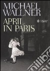 April in Paris libro di Wallner Michael