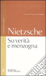 Su verità e menzogna:Sul pathos della verità-Su verità e menzogna in senso extramorale. Testo tedesco a fronte libro