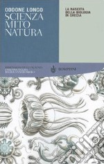 Scienza, mito, natura. La nascita della biologia in Grecia libro