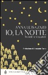 Io, la notte. Incontri e situazioni libro