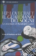 Il guardiano dei sogni. Le avventure di Randolph Carter libro