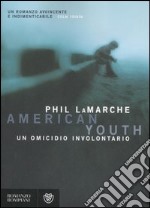 American Youth. Un omicidio involontario libro