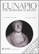 Vite di filosofi e sofisti. Testo greco a fronte libro