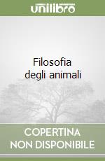 Filosofia degli animali libro