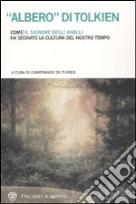 «Albero» di Tolkien. Come «Il Signore degli Anelli» ha segnato la cultura del nostro tempo libro