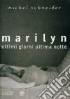 Marilyn. Ultimi giorni; ultima notte libro