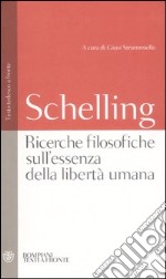 Ricerche filosofiche sull'essenza della libertà umana. Testo tedesco a fronte libro