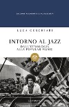 Intorno al jazz. Dall'etnologia alla popular music libro