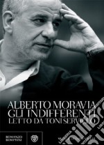 Gli indifferenti letto da Toni Servillo. Con 6 CD Audio libro