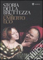 Storia della bruttezza. Ediz. illustrata libro