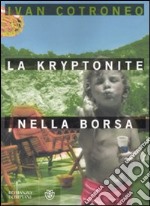 La kryptonite nella borsa libro