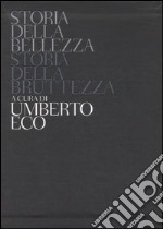 Storia della bellezza-Storia della bruttezza. Ediz. illustrata libro