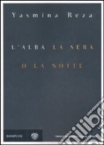 L'alba, la sera o la notte libro