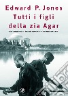 Tutti i figli della zia Agar libro