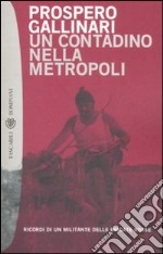 Un contadino nella metropoli. Ricordi di un militante delle Brigate Rosse libro