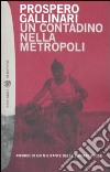 Un contadino nella metropoli. Ricordi di un militante delle Brigate Rosse libro