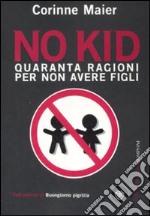 No kid. Quaranta ragioni per non avere figli libro