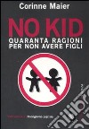 No kid. Quaranta ragioni per non avere figli libro