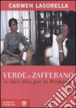 Verde e zafferano. A voce alta per la Birmania libro