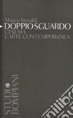 Doppio sguardo. Cinema e arte contemporanea libro