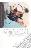 In piena luce. I nuovi spettatori e il sistema delle arti libro di Pedullà Gabriele