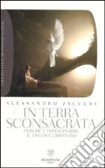 In terra sconsacrata. Perché l'immaginario è ancora cristiano libro