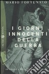 I giorni innocenti della guerra libro