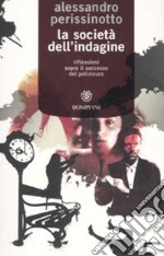 La società dell'indagine. Riflessioni sopra il successo del poliziesco libro