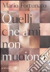 Quelli che ami non muoiono libro