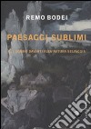 Paesaggi sublimi. Gli uomini davanti alla natura selvaggia libro