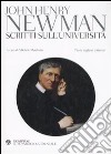 Scritti sull'università. Testo inglese a fronte libro