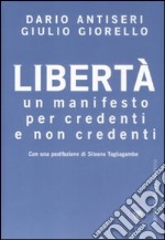 Libertà. Un manifesto per credenti e non credenti libro