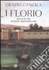 I Florio. Storia di una dinastia imprenditoriale siciliana libro