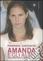 Amanda e gli altri. Vite perdute intorno al delitto di Perugia