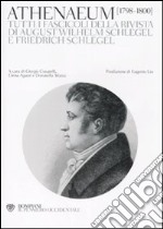 Athenaeum 1798-1800. Tutti i fascicoli della rivista di August Wilhelm Schlegel e Friedrich Schlegel libro