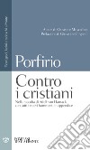 Contro i cristiani. Testo latino, greco e tedesco a fronte. Ediz. multilingue libro